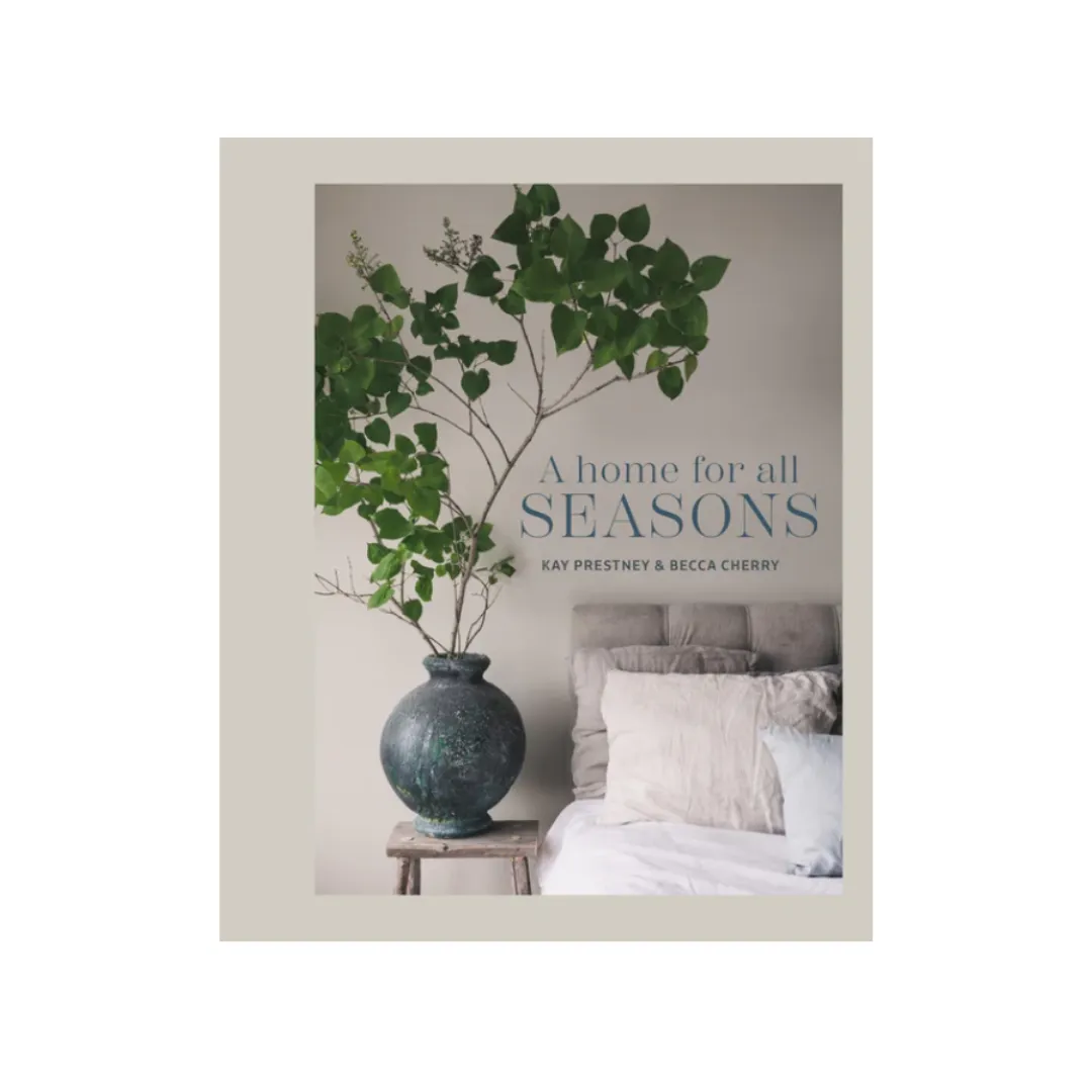 A Home for All Seasons | Kay Prestney and Becca Cherry
