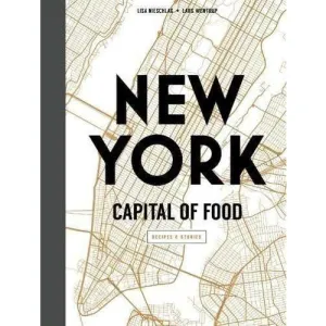 New York Capital of Food by Lisa Nieschlag, Lars Wentrup