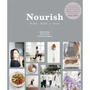 Nourish: Mind, Body & Soul By Amber Rose